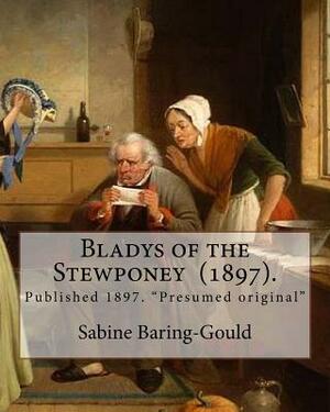 Bladys of the Stewponey (1897). By: Sabine Baring-Gould: Published 1897. "Presumed original" by Sabine Baring Gould