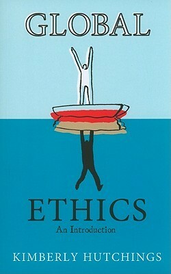 Global Ethics: An Introduction by Kimberly Hutchings