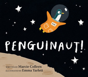 Penguinaut! by Emma Yarlett, Marcie Colleen