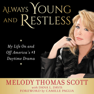 Always Young and Restless: My Life on and Off America's #1 Daytime Drama by Melody Thomas Scott