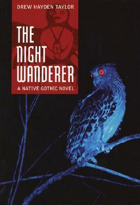 The Night Wanderer by Drew Hayden Taylor