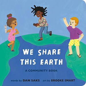 We Share This Earth: A Community Book by Dan Saks