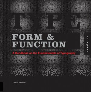 Type, Form & Function: A Handbook on the Fundamentals of Typography by Jason Tselentis