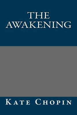 The Awakening by Kate Chopin by Kate Chopin