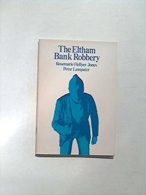 The Eltham bank robbery by Rosemary Hellyer-Jones