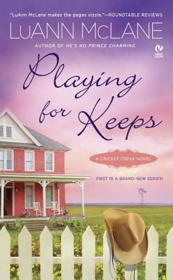 Playing for Keeps: A Cricket Creek Novel by Luann McLane