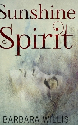 Sunshine Spirit: Large Print Hardcover Edition by Barbara Willis