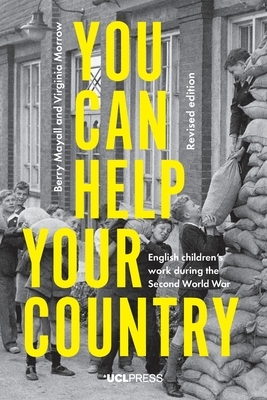 You Can Help Your Country: English Children's Work During the Second World War by Berry Mayall, Virginia Morrow