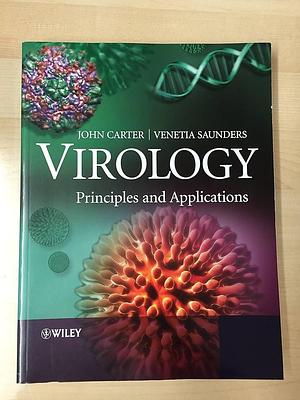 Virology: Principles and Applications by John Carter