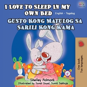 I Love to Sleep in My Own Bed (English Tagalog Bilingual Book) by Kidkiddos Books, Shelley Admont