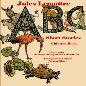 ABC Short Stories: Children Book (Illustrated) by Jules Lemaitre
