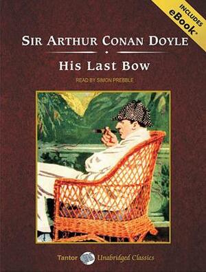 His Last Bow: Short Stories of Sherlock Holmes by Arthur Conan Doyle