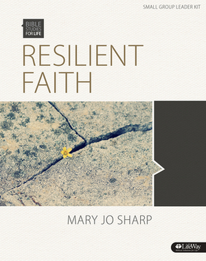 Bible Studies for Life: Resilient Faith - Leader Kit: Standing Strong in the Midst of Suffering by Mary Jo Sharp