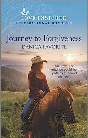 Journey to Forgiveness by Danica Favorite, Danica Favorite