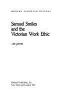 Samuel Smiles and the Victorian Work Ethic by Timothy Travers