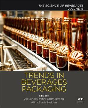 Trends in Beverage Packaging: Volume 16: The Science of Beverages by 