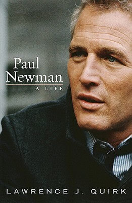 Paul Newman: A Life (Updated) by Lawrence J. Quirk