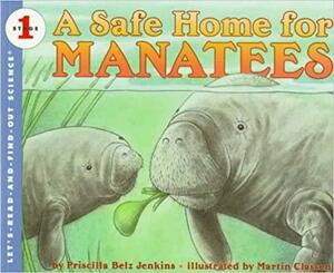 A Safe Home for Manatees by Priscilla Belz Jenkins, Martin Classen