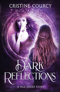 Dark Reflections: A Nile Ghost Story by Cristine Courcy, Cristine Courcy