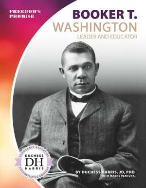 Booker T. Washington: Leader and Educator by Duchess Harris, Marne Ventura