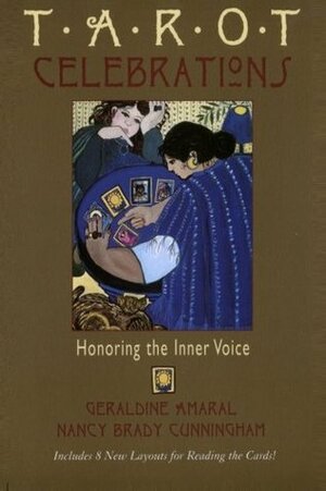 Tarot Celebrations: Honoring the Inner Voice by Geraldine Amaral, Nancy Brady Cunningham