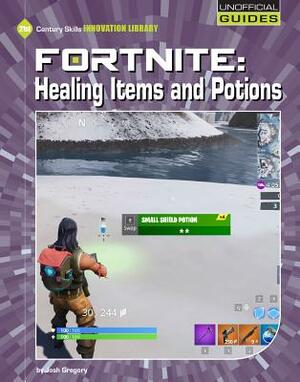 Fortnite: Healing Items and Potions by Josh Gregory