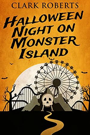 Halloween Night on Monster Island by Clark Roberts