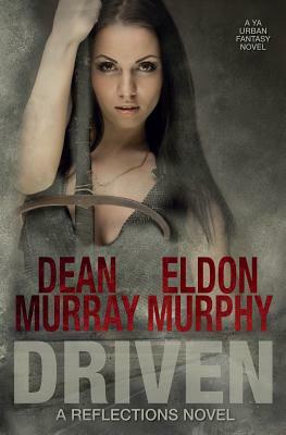 Driven (Reflections Volume 9) by Dean Murray, Eldon Murphy