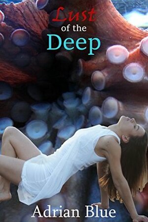 Lust of the Deep by Adrian Blue