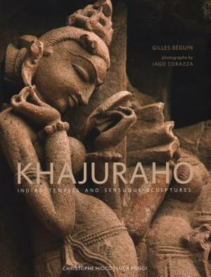 Khajuraho: Indian Temples and Sensuous Sculptures by Gilles Beguin