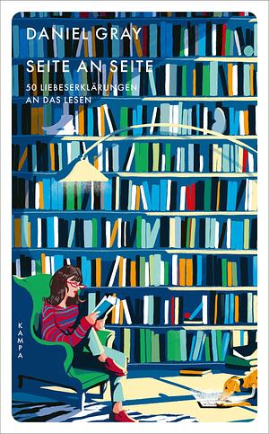 Seite an Seite: 50 Liebeserklärungen an das Lesen by Daniel Gray