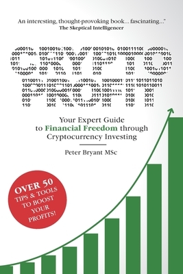Crypto Profit: Your Expert Guide to Financial Freedom through Cryptocurrency Investing by Peter Bryant Msc
