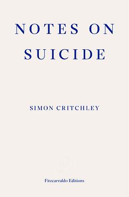 Notes on Suicide by Simon Critchley