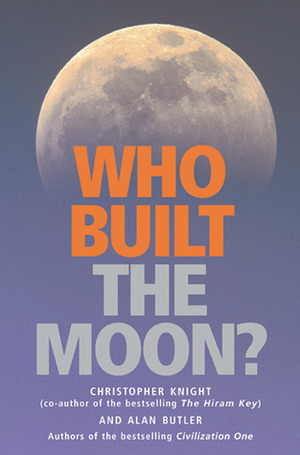 Who Built the Moon? by Alan Butler, Christopher Knight