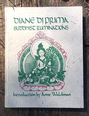 Buddhist Ruminations  by Diane di Prima