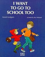 I Want to Go to School Too by Astrid Lindgren