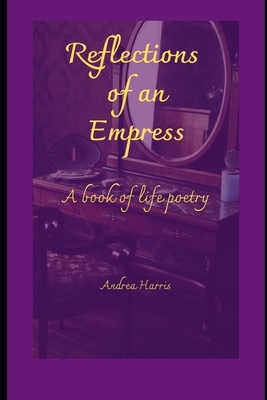 Reflections of an Empress by Andrea Harris