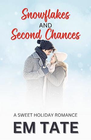 Snowflakes and Second Chances by Em Tate