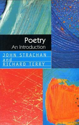 Poetry: An Introduction by Richard Terry, John Strachan