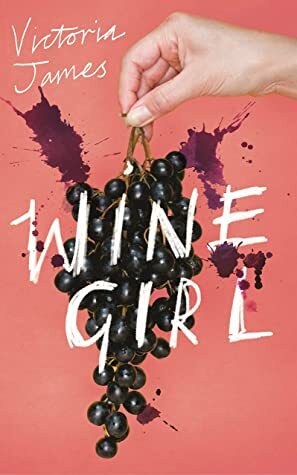 Wine Girl: A sommelier's tale of making it in the toxic world of fine dining by Victoria James