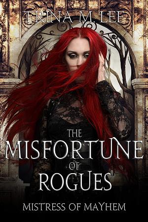 The Misfortune of Rogues by Trina M. Lee