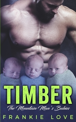 Timber: The Mountain Man's Babies by Frankie Love