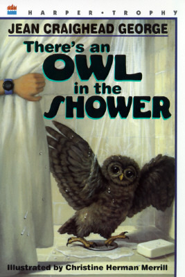 There's an Owl in the Shower by Christine Herman Merrill, Jean Craighead George