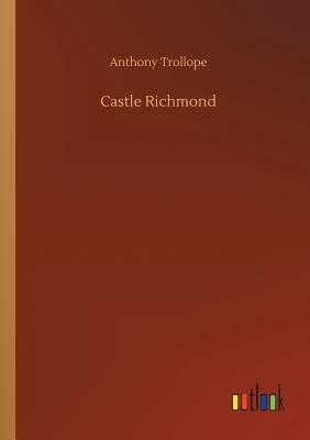 Castle Richmond by Anthony Trollope