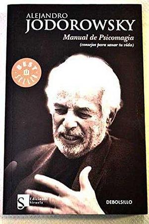 Manual De Psicomagia by Jodorowsky, Jodorowsky