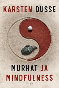 Murhat ja mindfulness by Karsten Dusse