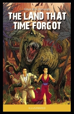 The Land That Time Forgot Illustrated by Edgar Rice Burroughs