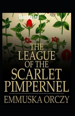 The League of the Scarlet Pimpernel Illustrated by Emma Orczy