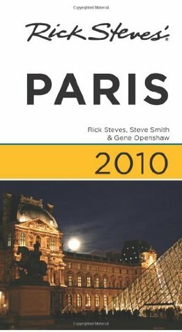 Rick Steves' Paris 2010 (Rick Steves' City and Regional Guides) by Gene Openshaw, Steve Smith, Rick Steves