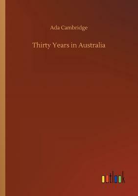 Thirty Years in Australia by Ada Cambridge
